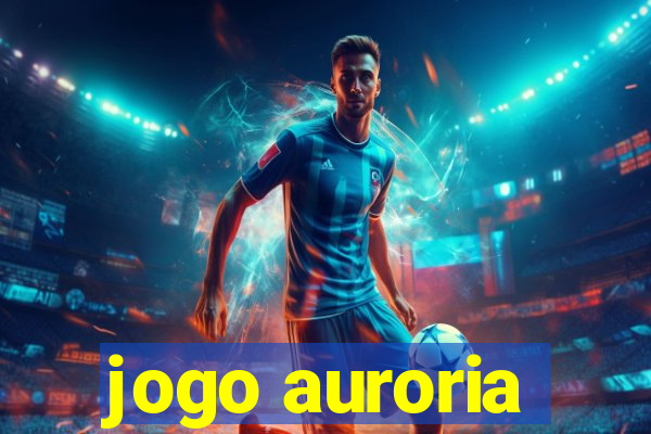 jogo auroria